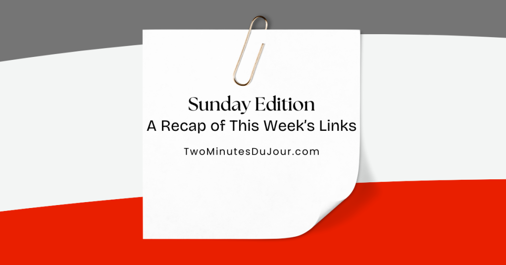 Sunday Edition  – Weekly Recap — April 21, 2024